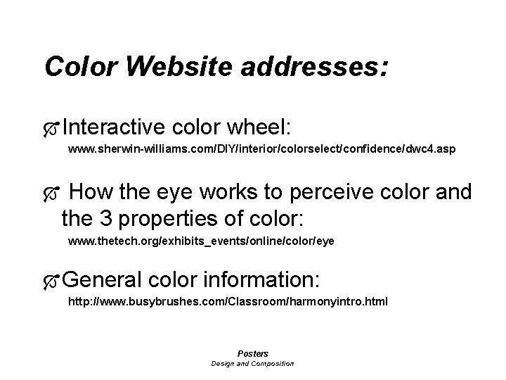 Color Website addresses: Ó Interactive color wheel: www. sherwin-williams. com/DIY/interior/colorselect/confidence/dwc 4. asp Ó How