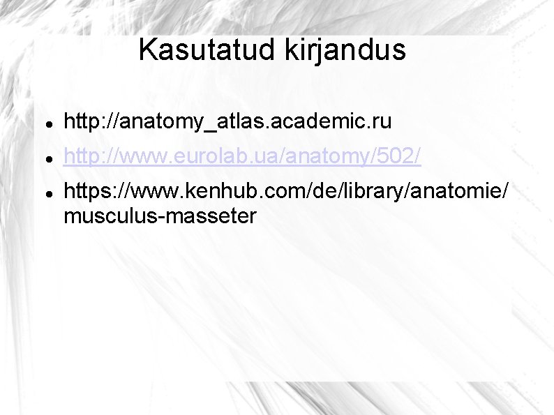 Kasutatud kirjandus http: //anatomy_atlas. academic. ru http: //www. eurolab. ua/anatomy/502/ https: //www. kenhub. com/de/library/anatomie/