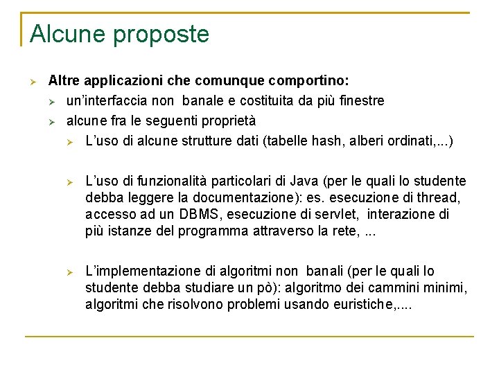 Alcune proposte Altre applicazioni che comunque comportino: un’interfaccia non banale e costituita da più