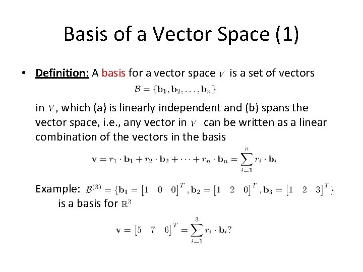 Basis of a Vector Space (1) • Definition: A basis for a vector space