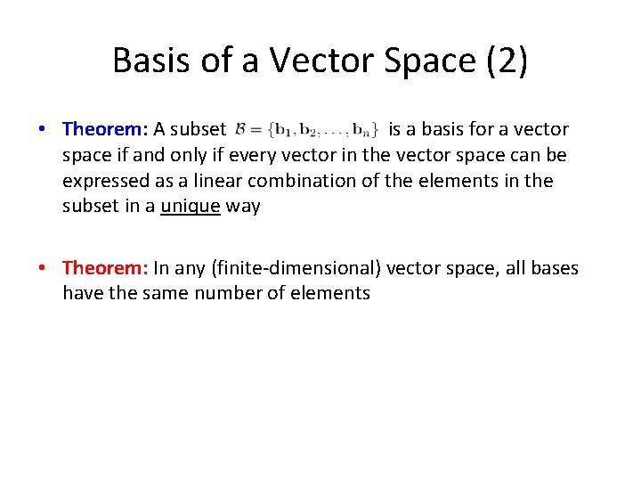 Basis of a Vector Space (2) • Theorem: A subset is a basis for