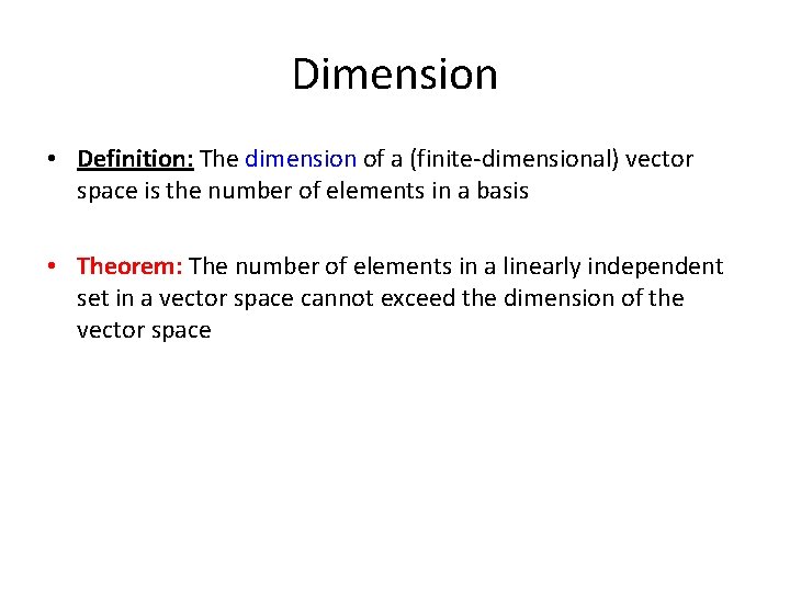 Dimension • Definition: The dimension of a (finite-dimensional) vector space is the number of