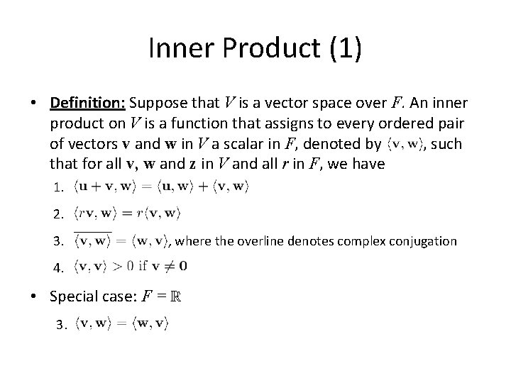 Inner Product (1) • Definition: Suppose that V is a vector space over F.
