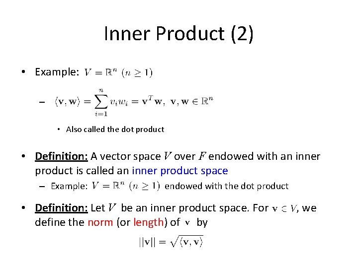 Inner Product (2) • Example: – • Also called the dot product • Definition: