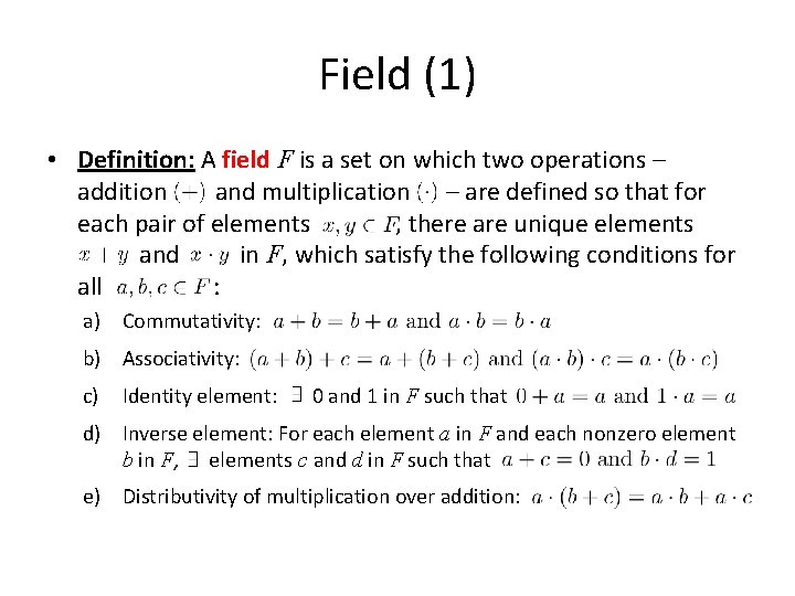 Field (1) • Definition: A field F is a set on which two operations