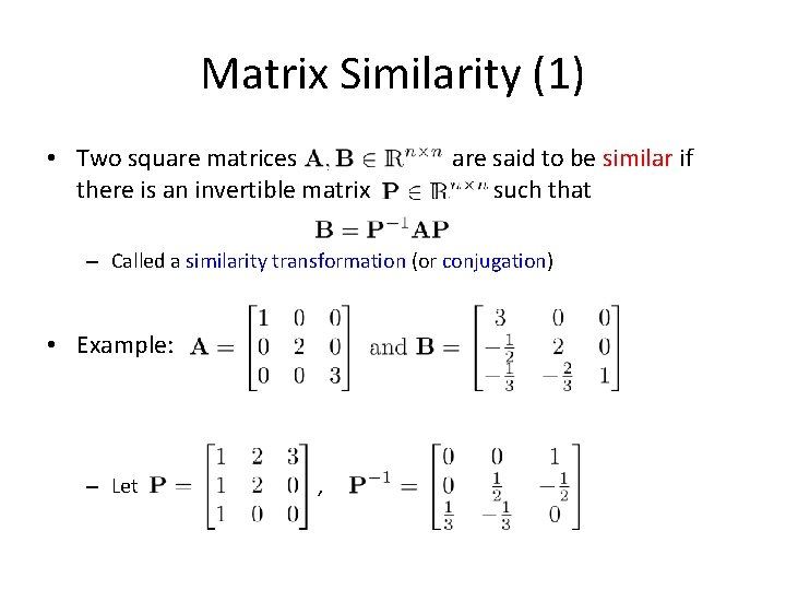 Matrix Similarity (1) • Two square matrices there is an invertible matrix are said