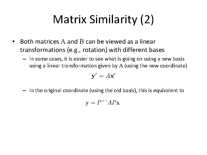 Matrix Similarity (2) • Both matrices A and B can be viewed as a