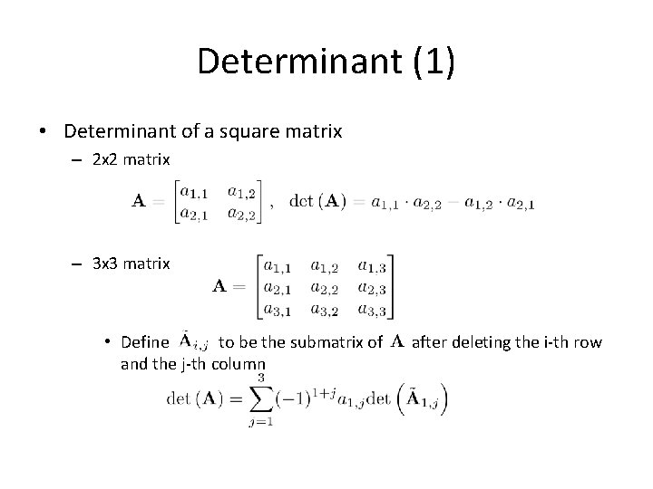 Determinant (1) • Determinant of a square matrix – 2 x 2 matrix –