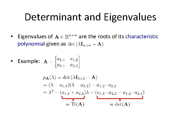 Determinant and Eigenvalues • Eigenvalues of polynomial given as • Example: are the roots