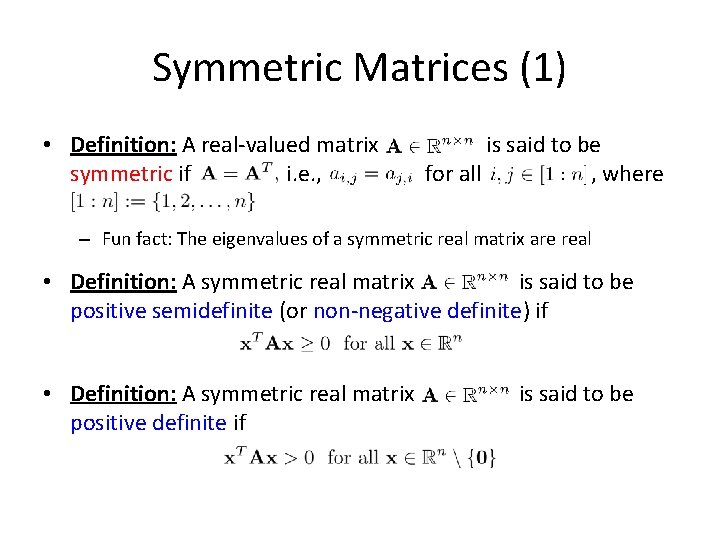 Symmetric Matrices (1) • Definition: A real-valued matrix symmetric if i. e. , is