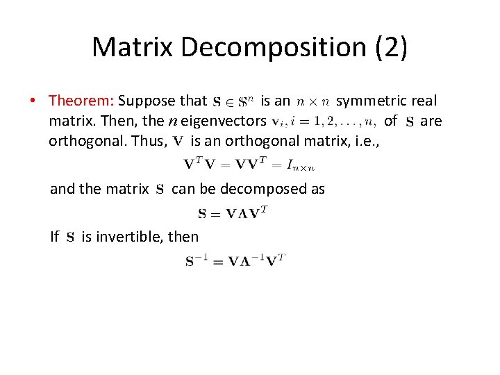 Matrix Decomposition (2) • Theorem: Suppose that is an symmetric real matrix. Then, the