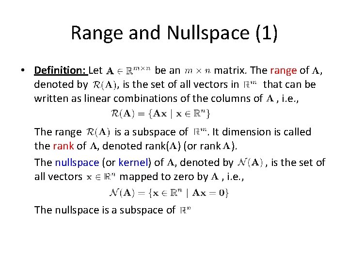 Range and Nullspace (1) • Definition: Let be an matrix. The range of ,
