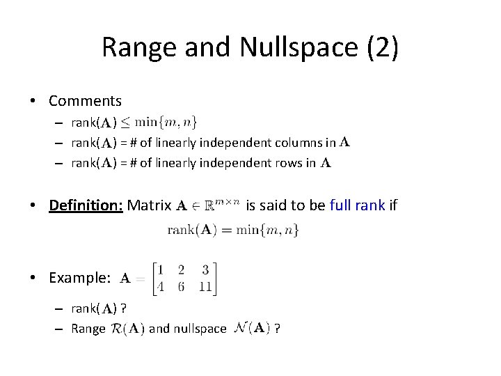 Range and Nullspace (2) • Comments – rank( ) = # of linearly independent