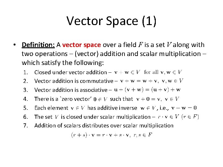 Vector Space (1) • Definition: A vector space over a field F is a
