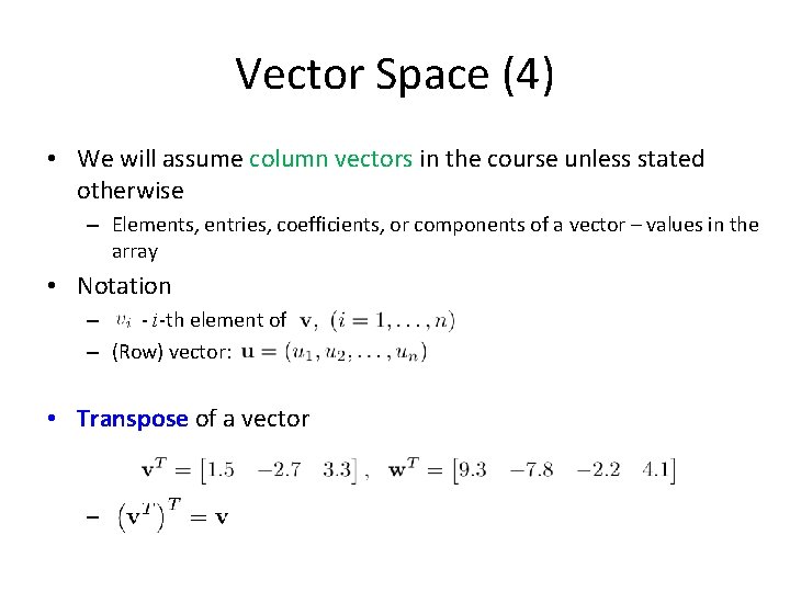 Vector Space (4) • We will assume column vectors in the course unless stated