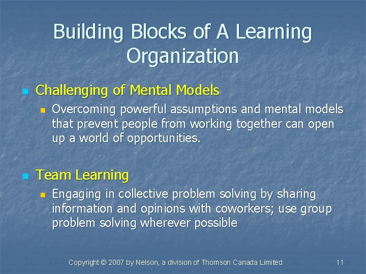 Building Blocks of A Learning Organization n Challenging of Mental Models n n Overcoming