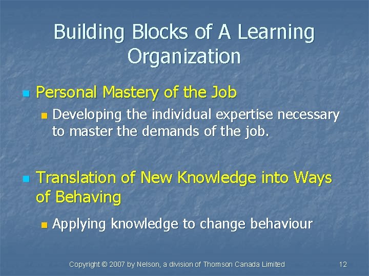 Building Blocks of A Learning Organization n Personal Mastery of the Job n n