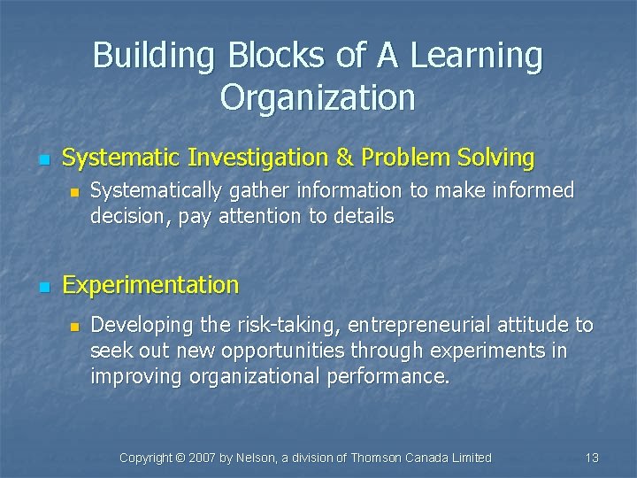 Building Blocks of A Learning Organization n Systematic Investigation & Problem Solving n n