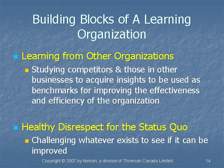 Building Blocks of A Learning Organization n Learning from Other Organizations n n Studying