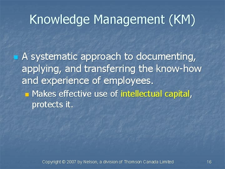 Knowledge Management (KM) n A systematic approach to documenting, applying, and transferring the know-how