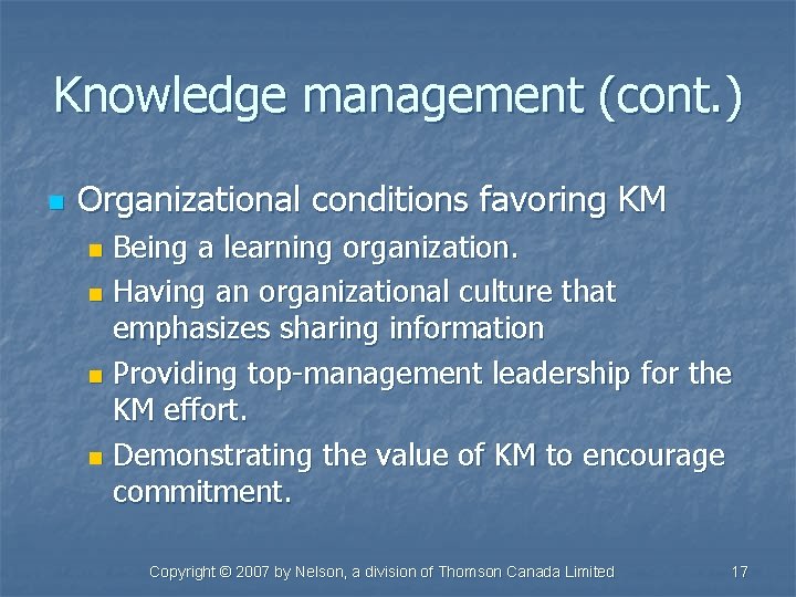 Knowledge management (cont. ) n Organizational conditions favoring KM Being a learning organization. n