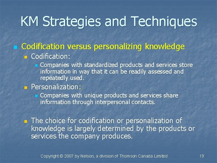 KM Strategies and Techniques n Codification versus personalizing knowledge n Codification: n n Personalization: