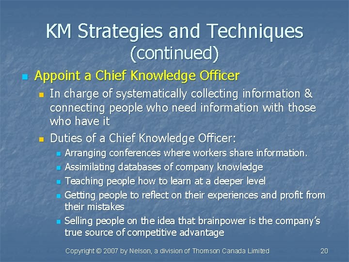 KM Strategies and Techniques (continued) n Appoint a Chief Knowledge Officer n n In