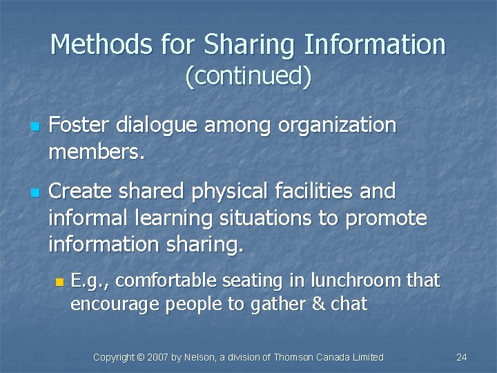 Methods for Sharing Information (continued) n n Foster dialogue among organization members. Create shared