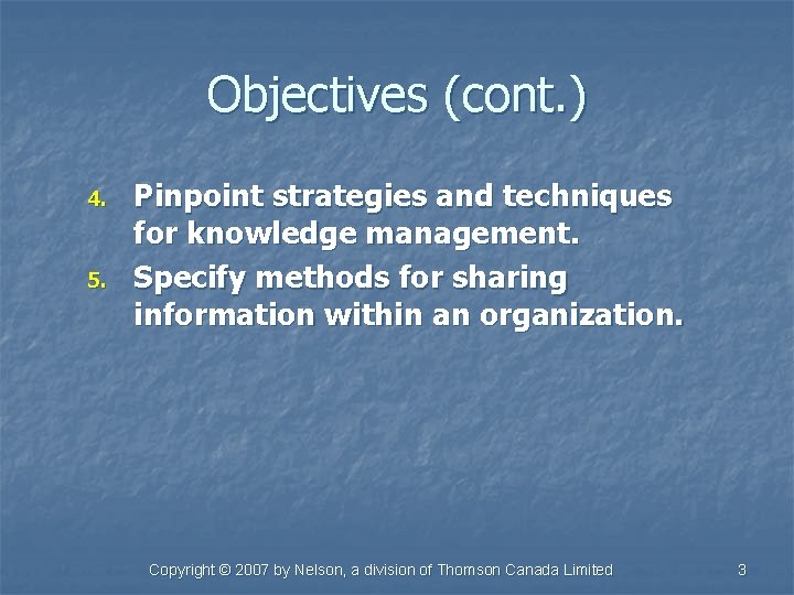 Objectives (cont. ) 4. 5. Pinpoint strategies and techniques for knowledge management. Specify methods