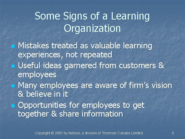 Some Signs of a Learning Organization n n Mistakes treated as valuable learning experiences,