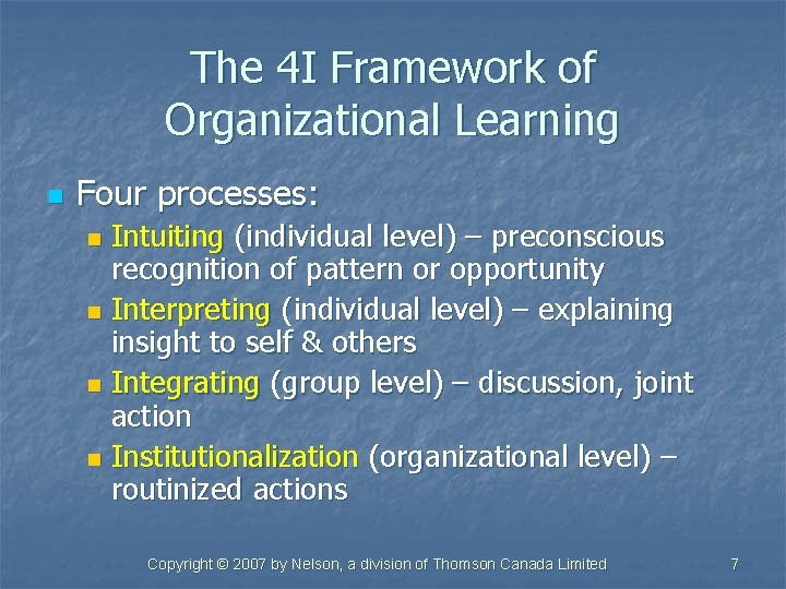 The 4 I Framework of Organizational Learning n Four processes: Intuiting (individual level) –