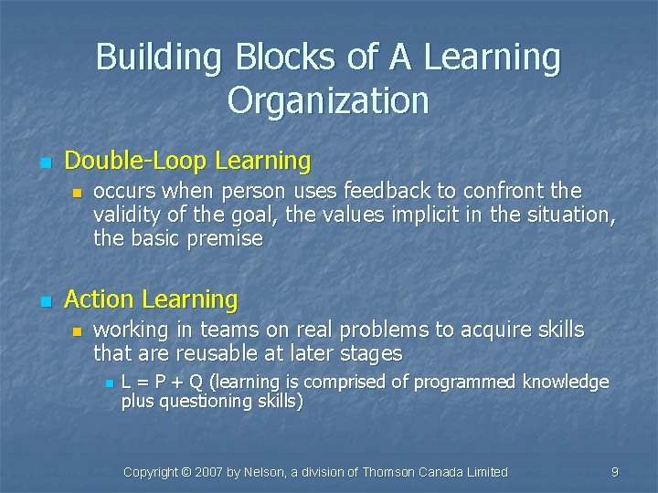 Building Blocks of A Learning Organization n Double-Loop Learning n n occurs when person