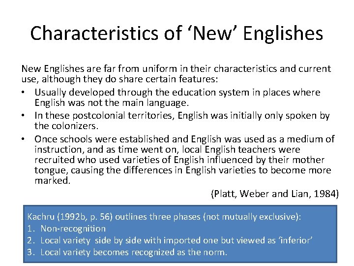 Characteristics of ‘New’ Englishes New Englishes are far from uniform in their characteristics and