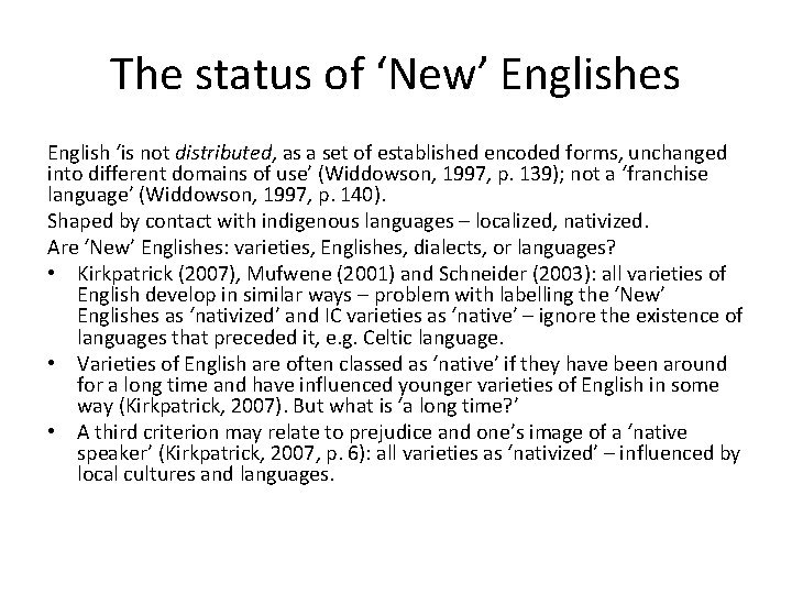 The status of ‘New’ Englishes English ‘is not distributed, as a set of established