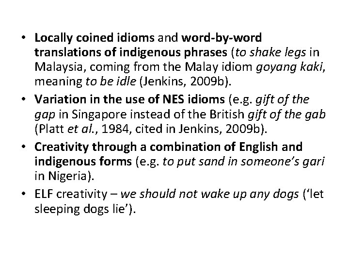  • Locally coined idioms and word-by-word translations of indigenous phrases (to shake legs