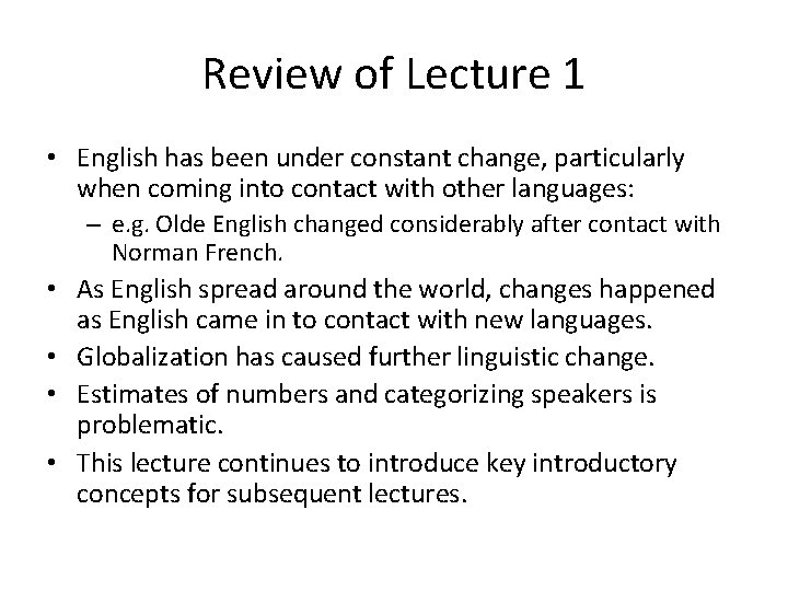 Review of Lecture 1 • English has been under constant change, particularly when coming