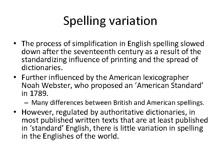 Spelling variation • The process of simplification in English spelling slowed down after the