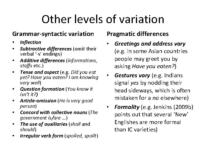 Other levels of variation Grammar-syntactic variation • • • Inflection Subtractive differences (omit their