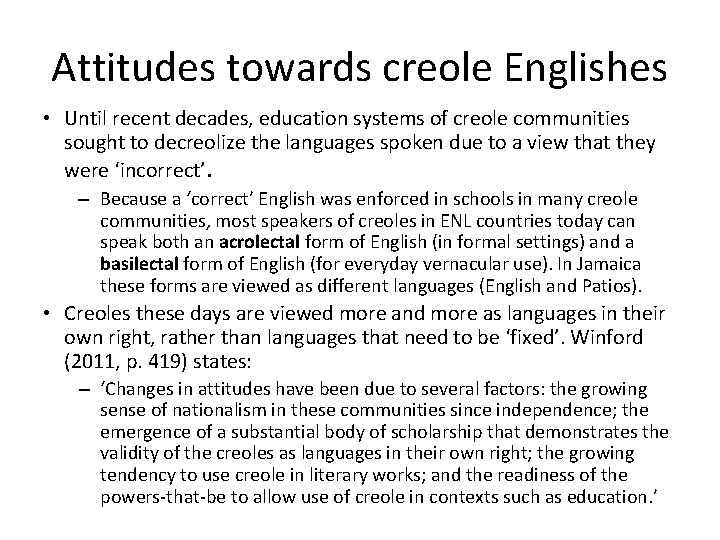 Attitudes towards creole Englishes • Until recent decades, education systems of creole communities sought