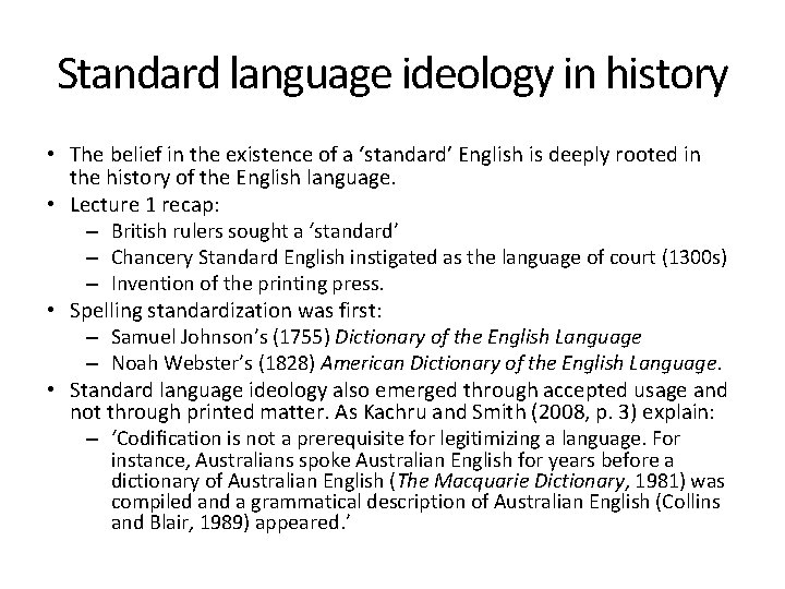 Standard language ideology in history • The belief in the existence of a ‘standard’