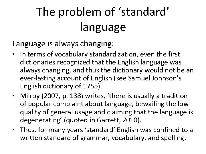 The problem of ‘standard’ language Language is always changing: • In terms of vocabulary