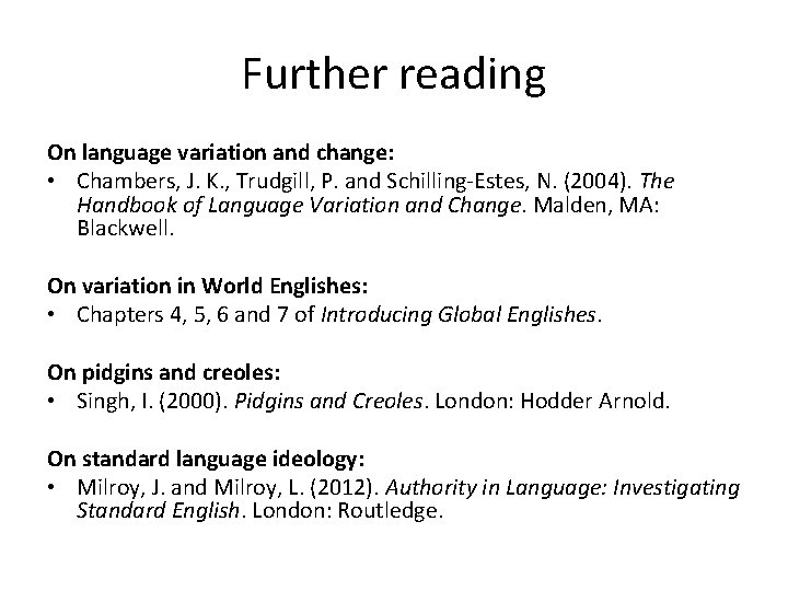 Further reading On language variation and change: • Chambers, J. K. , Trudgill, P.