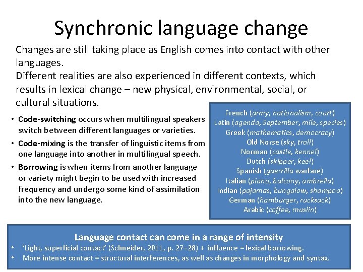 Synchronic language change Changes are still taking place as English comes into contact with