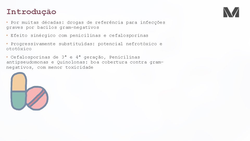 Introdução • Por muitas décadas: drogas de referência para infecções graves por bacilos gram-negativos