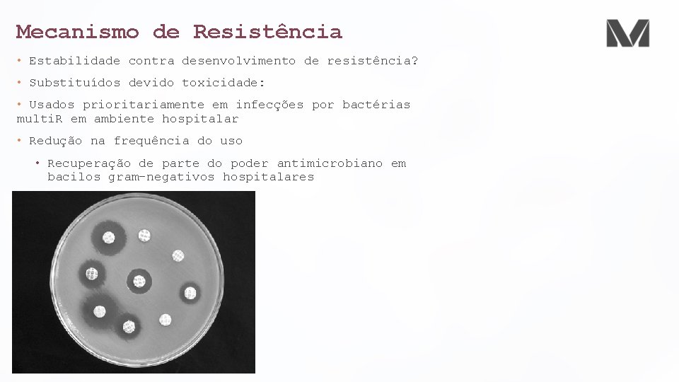 Mecanismo de Resistência • Estabilidade contra desenvolvimento de resistência? • Substituídos devido toxicidade: •