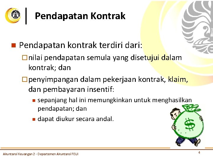 Pendapatan Kontrak n Pendapatan kontrak terdiri dari: ¨ nilai pendapatan semula yang disetujui dalam