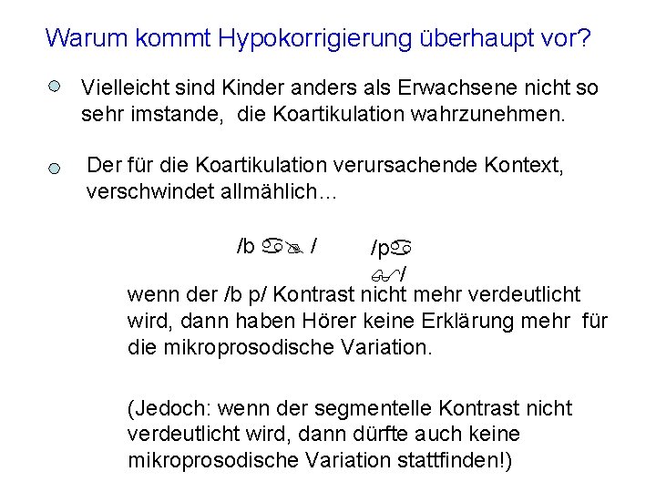 Warum kommt Hypokorrigierung überhaupt vor? Vielleicht sind Kinder anders als Erwachsene nicht so sehr