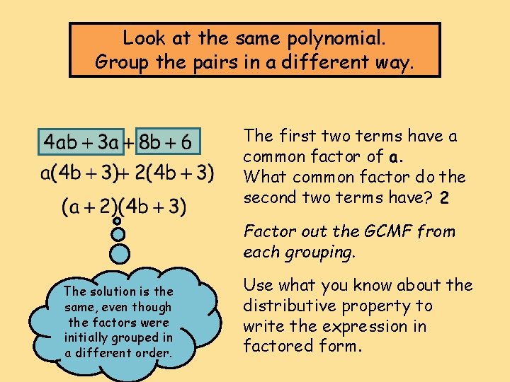 Look at the same polynomial. Group the pairs in a different way. The first Look at the same polynomial. Group the pairs in a different way. The first