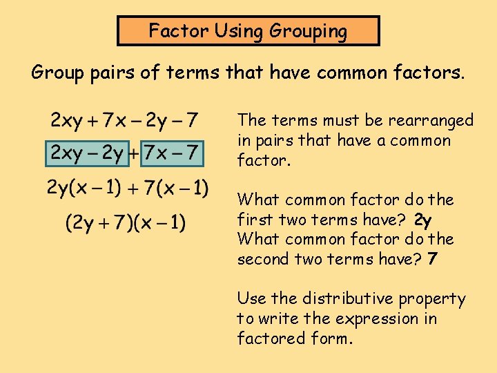 Factor Using Group pairs of terms that have common factors. The terms must be Factor Using Group pairs of terms that have common factors. The terms must be