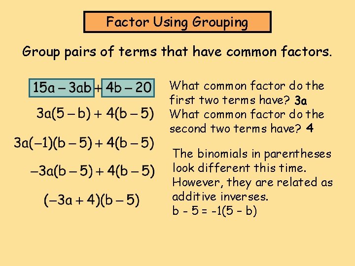 Factor Using Group pairs of terms that have common factors. What common factor do Factor Using Group pairs of terms that have common factors. What common factor do